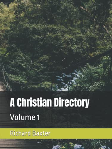 A Christian Directory: Volume 1 von Independently published